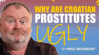 British Tourists: Why are Prostitutes in Croatia So Ugly?