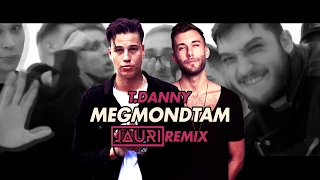 T.DANNY - MEGMONDTAM (JAURI REMIX)