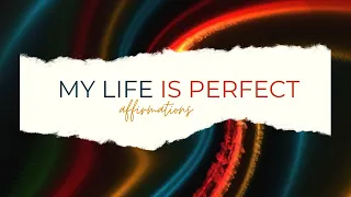 EVERYTHING IN MY LIFE IS PERFECT AFFIRMATIONS - I LOVE MY LIFE AFFIRMATIONS - MY LIFE IS SO EXCITING