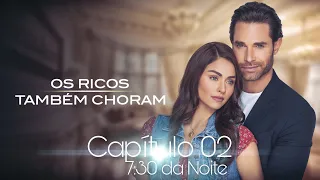 Os Ricos também Choram | Capítulo 02 (03/05/2023)