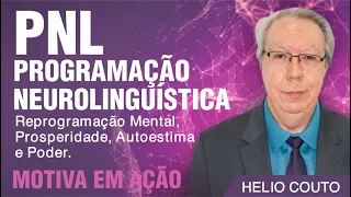 PNL Programação Neurolinguística por Helio Couto - Prosperidade, Autoestima e Poder