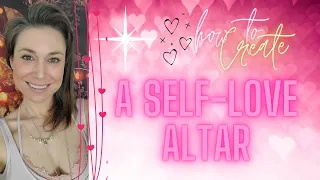 How To Create A Self-Love Altar