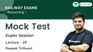 Mock Test | Lecture - 29 | Reasoning | Railway Exams | wifistudy | Deepak Tirthyani