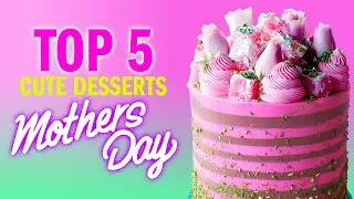 TOP 5 Cute Dessert Ideas For Mothers Day! - The Scran Line