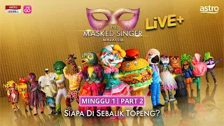 [PENUH] The Masked Singer Malaysia Live+ | Minggu 1 | Part 2