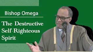 "The Destructive Self-Righteous Spirit "- Bishop Omega (Aired on 05/27/2024)