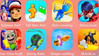 Subway Surf,Tom Time Rush,Tall Man Run,Solo Leveling,Miraculous lady,Shape Shifting,Going Balls.....