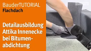 Detailausbildung Attika Innenecke bei Bitumenabdichtung | BauderTUTORIAL Flachdach