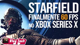 STARFIELD 60 FPS NO XBOX SERIES X: MAS.. E A FISICA? E A ARTE... E O PROCESSADOR FRACO?