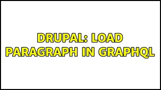 Drupal: load paragraph in graphql