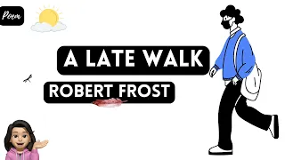 A Late walk by Robert Frost | Full summary | Line by Line in easy Explanation | #Poem #analysis