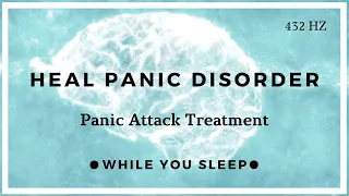 Stop Panic Attacks For Good - Heal Panic Disorder (While You Sleep)