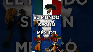 El mundo según MÉXICO [PARTE 2]... #elmundosegun #elpibehistorico #mexicomemes #mexico