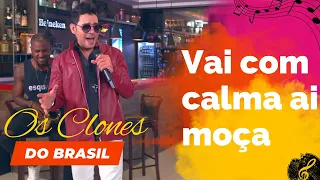 Vai Com Calma Ai Moça - Os Clones do Brasil (DVD Um Brinde A Mais) - Clipe