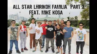 ALL STAR LHIRIKOH FAMILIA FT.  MIKE KOSA - PART 2 (OFFICIAL MUSIC VIDEO)