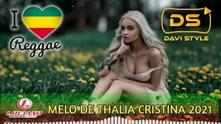 Melo De Thalia Cristina Reggae Remix Vs 2021  (Studio Sensação Do Reggae )🇯🇲🇯🇲🇯🇲🇯🇲✌️