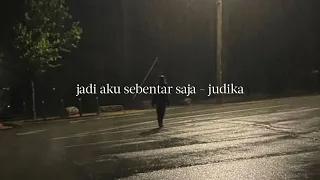 jadi aku sebentar saja - judika (𝘴𝘱𝘦𝘦𝘥 𝘶𝘱 + 𝘳𝘦𝘷𝘦𝘳𝘣)