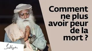 Comment ne plus avoir peur de la mort ? | Sadhguru Français