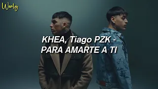 KHEA, Tiago PZK - PARA AMARTE A TI ❤💔|| LETRA  | 1 Hour Version - J'rodo Letra