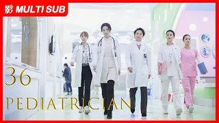 【MULTI SUB】Pediatrician EP36 | Luo Yun Xi, Sun Yi, Ling Xiao Su, Zeng Li | A new doctor's journey