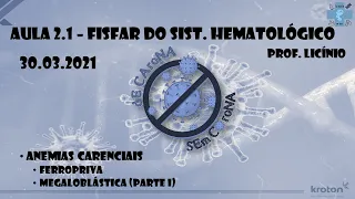 Aula 2.1 FISFAR do sist. Hematológico- Anemias Carenciais - Ferropriva/Megaloblástica I - 30.03.2021