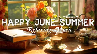 Happy June Summer☕Sweet Coffee Jazz Music & Bossa Nova Piano instrumental Make You Feel Better