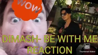 DIMASH  BE WITH ME (REACTION) #DEARS