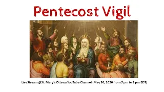 Pentecost Vigil @St. Mary’s (May 30, 2020)