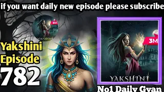 Yakshini Episode 782 || yakshini episode 782 || pocket FM || Yakshini Ek Dayan