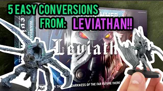 5 Easy Conversions for Leviathan Tyranids!!