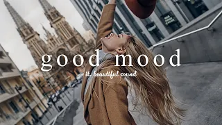 [ Music playlist ] Chill Music Mix for Good Mood🍀Calm&Relax/Pop/Acoustic/Folk/work&study