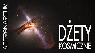 Kosmiczne dżety - Astronarium odc. 58