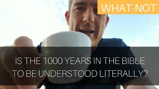 Is the 1000 years in the Bible to be understood literally?