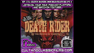 CULT AND CLASSIC Films EP 175: "DEATH RIDER IN THE HOUSE OF VAMPIRES" (2021)--Glenn Danzig 2X PT 2