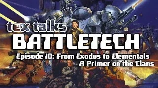 Battletech/Mechwarrior Lore Tex Talks Battletech :  - A Primer on the Clans [Part 1]