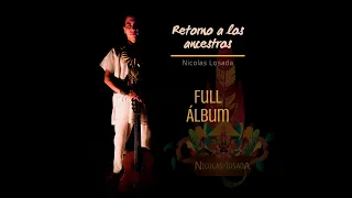 Nicolas Losada - RETORNO A LOS ANCESTROS // FULL ÁLBUM