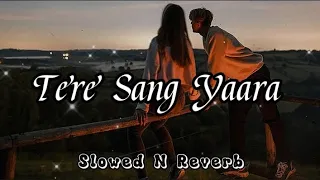 Tere Sang Yaara | Slowed N Reverb | Tere Sang Yaara | Atif Aslam #youtubevideo #lofi #trending