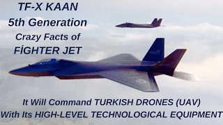 CRAZY FACTS OF THE WORLD'S BEST 5TH GEN FIGHTER JET: TFX KAAN Will Command the Turkish Drone Army!!!