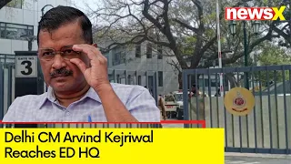 Arvind Kejriwal Reaches ED HQ | ED Arrests Delhi CM | Excise Policy Case | NewsX
