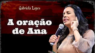 A oração de Ana // Gabriela Lopes 2023