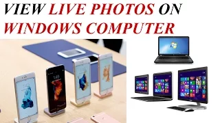 HOW TO PLAY iPHONE LIVE PHOTOS ON A WINDOWS PC