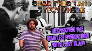 The Beatles Production and @BoulevardRecording with Clay Blair - Gear, There and Everywhere EP20