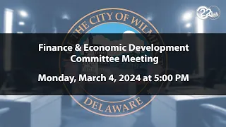 Finance & Economic Development Committee Meeting  | 3/4/2024