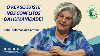 O ACASO EXISTE NOS CONFLITOS DA HUMANIDADE? -- com D. Isabel Salomão de Campos (2003)