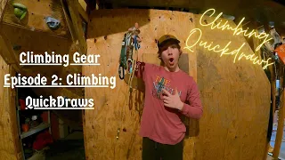 Climbing Gear Episode 2: All About QuickDraws