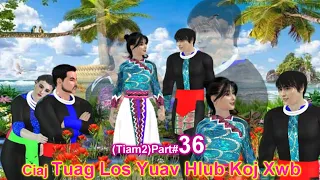 Part#36 (Tiam 2 )"Ciaj Tuag Los Yuav Hlub Koj Xwb" (Hmong 3D Animation)30.04.2022