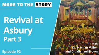 REVIVAL AT ASBURY - Drs. Nathan Miller and Michael Brown (Part 3)