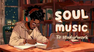 Relaxing soul music | These songs for your study and work time - Neo soul/r&b playlist