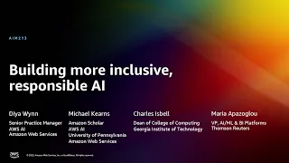 AWS re:Invent 2022 - Building more inclusive, responsible AI (AIM213)