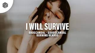 Badscandal, Goodscandal & Burning Beards - I Will Survive